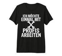 I Would Like to Work Once with Professionals Craftsmen Premium T-Shirt