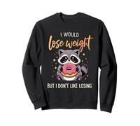 I Would Lose Weight But I Don't Like Losing Raccoon Donut Sweatshirt