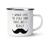I Would Love to Stay and Chat But I Really Moustache Retro Enamel Mug Cup