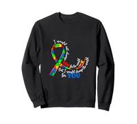 I Would Not Change You For The World Autism Awareness Sweatshirt
