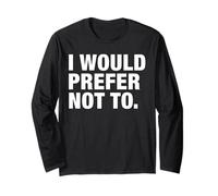 I Would Prefer Not To Funny Anti-Social Quote Sarcastic Pun Long Sleeve T-Shirt