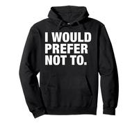I Would Prefer Not To Funny Anti-Social Quote Sarcastic Pun Pullover Hoodie
