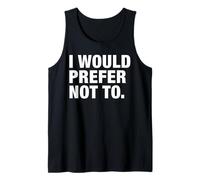 I Would Prefer Not To Funny Anti-Social Quote Sarcastic Pun Tank Top