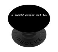 I Would Prefer Not To | Funny Literary Quote - Sarcastic PopSockets Adhesive PopGrip
