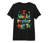 I Would Prefer Not to | Funny Sarcastic Colorful Kidcore Premium T-Shirt