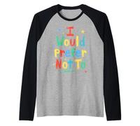 I Would Prefer Not to | Funny Sarcastic Colorful Kidcore Raglan Baseball Tee