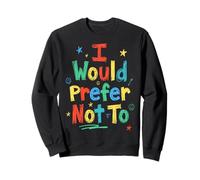 I Would Prefer Not To | Funny Sarcastic Colorful Kidcore Sweatshirt
