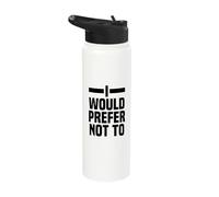 I Would Prefer Not to I Don't Want to I Don't Feel Like It Stainless Steel Insulated Water Bottle