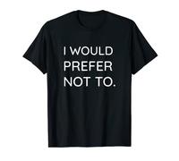 I Would Prefer Not To Philosophy T-Shirt