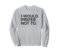 I WOULD PREFER NOT TO X Nein, ich bevorzugge nicht Sweatshirt