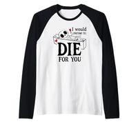 I Would Pretend Die for Ya You Valentines Couple Anniversary Raglan Baseball Tee
