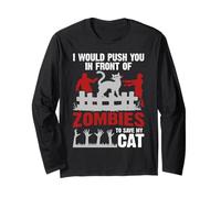 I Would Push You in Front of Zombie to Save My Cat Pet Lover Long Sleeve T-Shirt