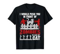 I Would Push You in Front of Zombie to Save My Cat Pet Lover T-Shirt