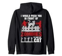 I Would Push You in Front of Zombie to Save My Cat Pet Lover Zip Hoodie