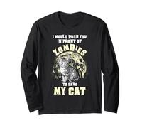 I Would Push You in Front of Zombies to Save My Cat Funny Long Sleeve T-Shirt