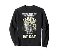 I Would Push You In Front Of Zombies To Save My Cat Funny Sweatshirt