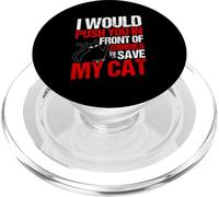 I WOULD PUSH YOU IN FRONT OF ZOMBIES TO SAVE MY CAT PopSockets PopGrip for MagSafe