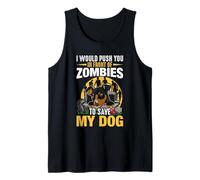 I Would Push You in Front of Zombies to Save My Dog Doggie Tank Top