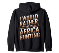 I Would Rather Be In Africa Hunting Apparel for Enthusiasts Zip Hoodie