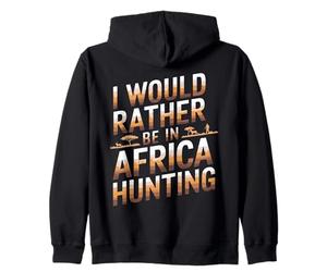 I Would Rather Be In Africa Hunting Apparel for Enthusiasts Zip Hoodie