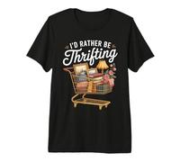 I Would Rather Be Thrifting Funny Secondhand Shopping Fans Premium T-Shirt