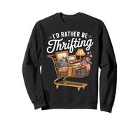 I Would Rather Be Thrifting Funny Secondhand Shopping Fans Sweatshirt