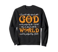 I Would Rather Stand With God And Be Judged By The World Sweatshirt