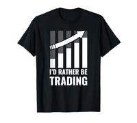 I Would Rather Trade on The Stock Exchange. Trader Fun T-Shirt
