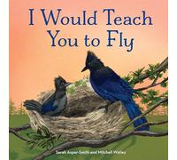 I Would Teach You to Fly (Animal Families)