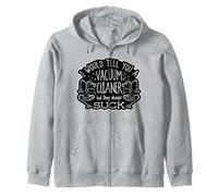 I Would Tell You A Vacuum Cleaner But They Always Suck Zip Hoodie