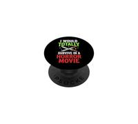 I Would Totally Survive In A Horror Movie PopSockets Adhesive PopGrip