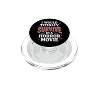I Would Totally Survive In A Horror Movie PopSockets PopGrip for MagSafe