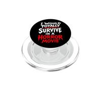 I Would Totally Survive In A Horror Movie PopSockets PopGrip for MagSafe