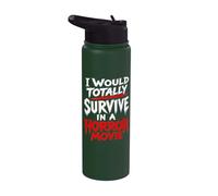 I Would Totally Survive in A Horror Movie Stainless Steel Insulated Water Bottle