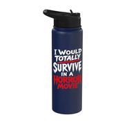 I Would Totally Survive in A Horror Movie Stainless Steel Insulated Water Bottle