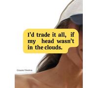 I Would Trade It All If My Head Wasn't In The Clouds: Quotes and Life Inspirations