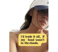 I Would Trade It All If My Head Wasn't In The Clouds: Quotes and Life Inspirations