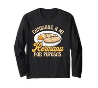 I Would Trade My Sister For Pupusas A Sarcastic Spanish Idea Long Sleeve T-Shirt