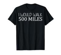 I Would Walk 500 Miles Jogger Runner Walker T-Shirt