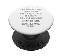 I Would Walk Through Fire For You Daughter Funny Parent PopSockets Adhesive PopGrip