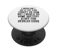 I Wouldn’t Do A Lot For Turkey Or Ham But I Would Do Some PopSockets Adhesive PopGrip