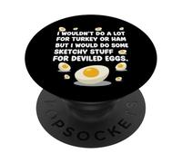 I Wouldn't Do A Lot for Turkey Or Ham But I Would Do Sketchy PopSockets Adhesive PopGrip