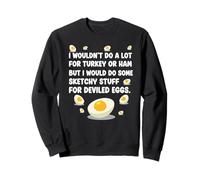 I Wouldn't Do A Lot for Turkey Or Ham But I Would Do Sketchy Sweatshirt