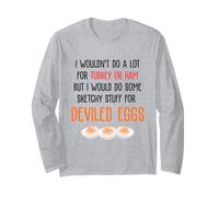I Wouldn't Do A Lot for Turkey Or Ham Deviled Eggs Long Sleeve T-Shirt