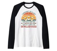 I Wouldn't Do A Lot for Turkey Or Ham Deviled Eggs Raglan Baseball Tee