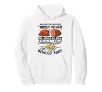 I Wouldn't Do A Lot for Turkey Or Ham funny deviled eggs Pullover Hoodie