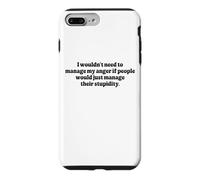 I Wouldn't Need To Manage My Anger Funny Sarcastic Bold Pun Case for iPhone 7 Plus/8 Plus