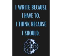 I Write Because I Have To. I Think Because I Should.: Funny Notebook for Teens and School-Age Children