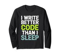I Write Better Code Than I Sleep Programmer Long Sleeve T-Shirt
