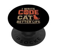I write code so my cat can have a better life funny geek PopSockets Adhesive PopGrip